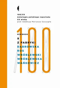 Minibook 9. Z fabryki - Agnieszka Wróblewska, Andrzej Krzysztof Wróblewski, Jerzy Ros, Maria Dąbrowska, Melchior Wańkowicz