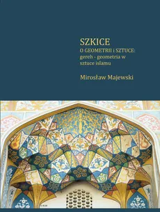 Szkice o geometrii i sztuce: gereh - geometria w sztuce islamu - Outlet - Mirosław Majewski