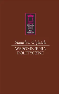 Wspomnienia polityczne - Outlet - Stanisław Głąbiński