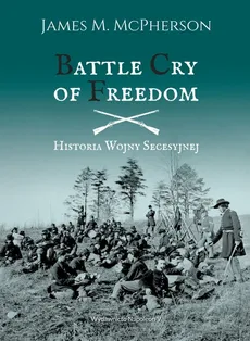 Battle Cry of Freedom Historia wojny secesyjnej - Outlet - McPherson James M.