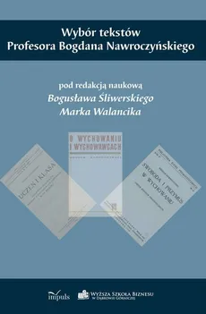 Wybór tekstów Profesora Bogdana Nawroczyńskiego - Bogusław Śliwerski, Marek Walancik