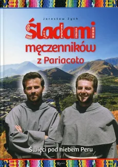 Śladami męczenników z Pariacoto - Jarosław Zych