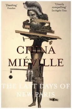 The Last Days of New Paris - China Mieville