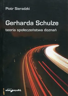 Gerharda Schulze teoria społeczeństwa doznań - Outlet - Piotr Sieradzki