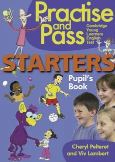 Practise and Pass Starters Pupil's Book - Viv Lambert, Cheryl Pelteret