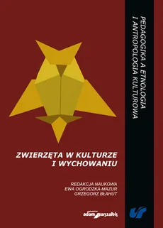 Zwierzęta w kulturze i wychowaniu - Grzegorz Błahut, Ewa Ogrodzka-Mazur