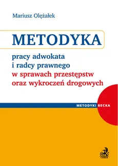 Metodyka pracy adwokata i radcy prawnego w sprawach przestępstw oraz wykroczeń drogowych - Outlet - Mariusz Olężałek
