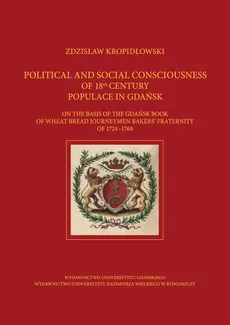 Political and Social Consciousness of 18th Century Populace in Gdańsk - Zdzisław Kropidłowski