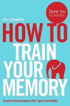How To Train Your Memory - Outlet - Phil Chambers