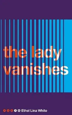 The Lady Vanishes - White Ethel Lina
