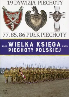 Wielka Księga Piechoty Polskiej 1918-1939 Tom 19 Dywizja Piechoty