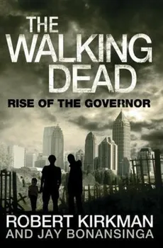 Rise of the Governor - Jay Bonansinga, Robert Kirkman