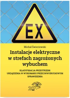 Instalacje elektryczne w strefach zagrożonych wybuchem - Janusz Strzyżewski
