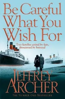 Be Careful What You Wish For - Outlet - Jeffrey Archer