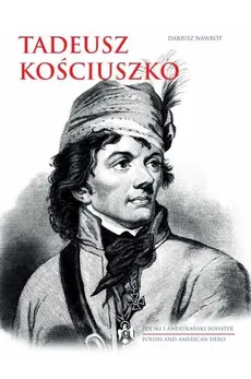 Tadeusz Kościuszko - Dariusz Nawrot