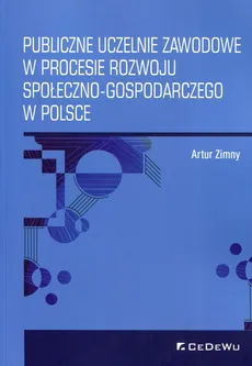Publiczne uczelnie zawodowe w procesie rozwoju społeczno-gospodarczego w Polsce - Artur Zimny