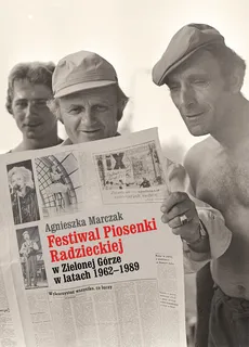 Festiwal Piosenki Radzieckiej w Zielonej Górze w latach 1962-1989 - Outlet - Agnieszka Marczak