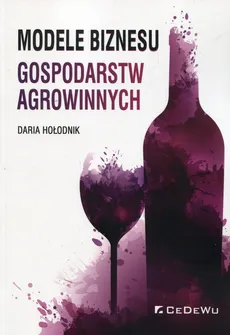 Modele biznesu gospodarstw agrowinnych - Daria Hołodnik