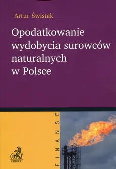 Opodatkowanie wydobycia surowców naturalnych w Polsce - Artur Świstak