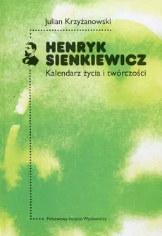 Henryk Sienkiewicz Kalendarz życia i twórczości - Outlet - Julian Krzyżanowski