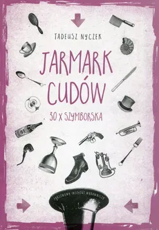 Jarmark cudów 30 x Szymborska - Outlet - Tadeusz Nyczek