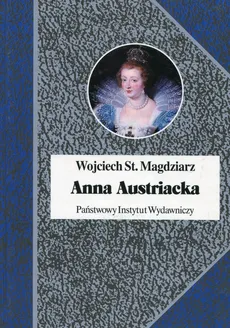 Anna Austiacka - Magdziarz Wojciech Stanisław