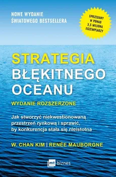 Strategia błękitnego oceanu. Wydanie rozszerzone  - Renée Mauborgne, W. Chan Kim