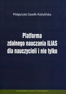 Platforma zdalnego nauczania ILIAS dla nauczyczycieli i nie tylko - Outlet - Małgorzata Gawlik-Kobylińska