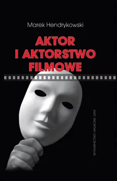 Aktor i aktorstwo filmowe - Marek Hendrykowski