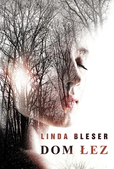 Dom łez - Linda Bleser