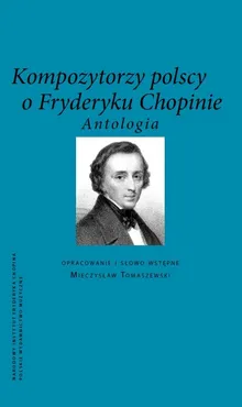 Kompozytorzy polscy o Fryderyku Chopinie - Outlet
