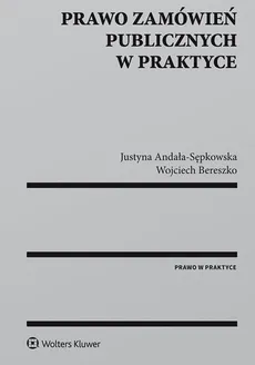 Prawo zamówień publicznych w praktyce - Outlet - Justyna Andała-Sępkowska, Wojciech Bereszko