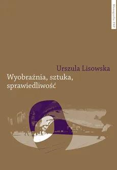 Wyobraźnia sztuka sprawiedliwość - Urszula Lisowska