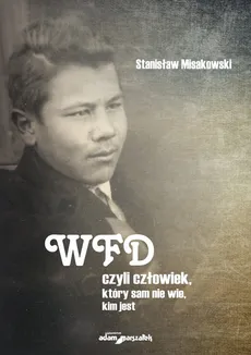 WFD czyli człowiek, który sam nie wie, kim jest - Outlet - Stanisław Misakowski