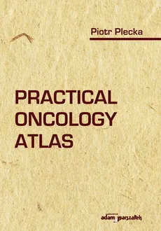 Practical Oncology Atlas - Piotr Plecka