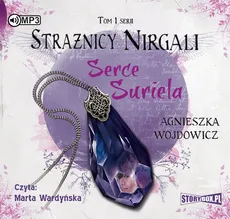 Strażnicy Nirgali Tom 1 Serce Suriela - Agnieszka Wojdowicz