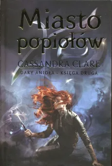 Miasto popiołów Dary Anioła Księga 2 - Outlet - Cassandra Clare