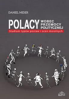 Polacy wobec przemocy politycznej - Daniel Mider