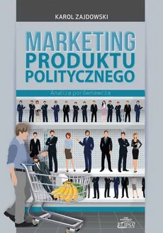 Marketing produktu politycznego - Karol Zajdowski