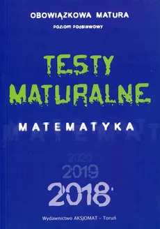 Matura 2018 Testy maturalne Matematyka Poziom podstawowy - Outlet