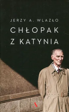 Chłopak z Katynia - Outlet - Wlazło Jerzy A.