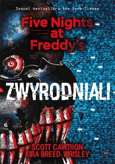 Zwyrodniali Five Nights at Freddy`s Tom 2 - Kira Breed-Wrisley, Scott Cawthon