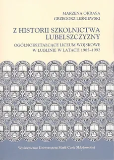 Z historii szkolnictwa Lubelszczyzny - Outlet - Grzegorz Leśniewski, Marzena Okrasa