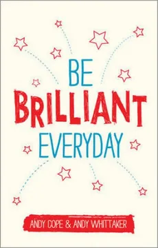 Be Brilliant Every Day - Outlet - Andy Cope, Andy Whittaker