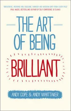 The Art of Being Brilliant - Andy Cope, Andy Whittaker