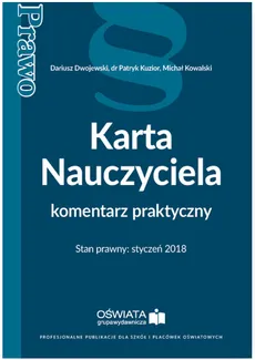 Karta Nauczyciela komentarz praktyczny - Dwojewski Dariusz, Kowalski Michał, Kuzior Patryk