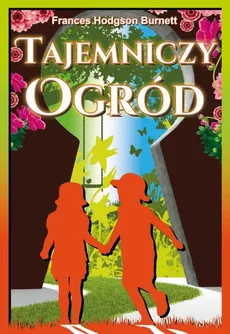 Tajemniczy ogród - Burnett Frances Hodson