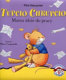 Tupcio Chrupcio Mama idzie do pracy - Outlet - Eliza Piotrowska