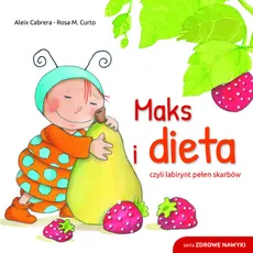 Maks i dieta czyli labirynt pełen skarbów - Cabrera Aleix, Rosa M. Curtado