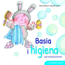 Basia i higiena czyli eksplozja baniek - Cabrera Aleix, Rosa M. Curtado